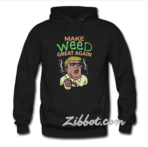 make weed great again hoodie