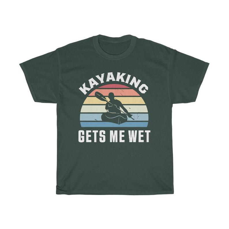Kayaking Gets Me Wet T Shirt